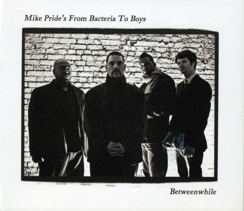Mike Pride's From Bacteria To Boys - Betweenwhile [CD]