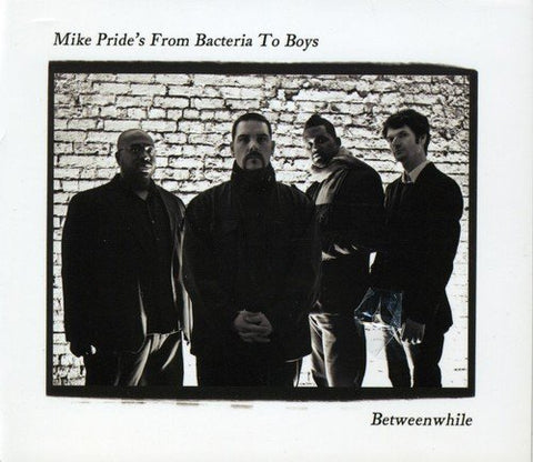 Mike Prides From Bacteria To B - Betweenwhile [CD]