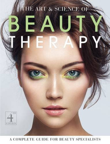 The Art and Science of Beauty Therapy: A Complete Guide for Beauty Specialists