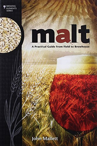 Malt (Brewing Elements): A Practical Guide from Field to Brewhouse