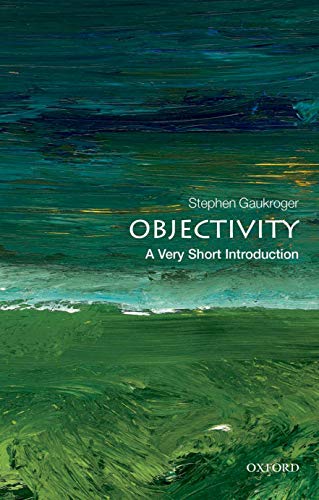 Objectivity: A Very Short Introduction: 316 (Very Short Introductions)