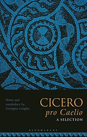 Cicero, pro Caelio: A Selection: Chapters 33-50, 51-58, 61-68