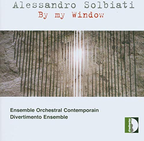 Ens. Orchestral Contemporain - Solbiati: By my Window [CD]