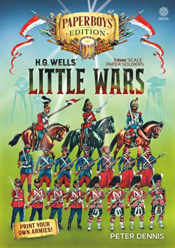HG Wells' Little Wars: With 54mm scale paper Soldiers by Peter Dennis. Introduction and Playsheet by Andy Callan