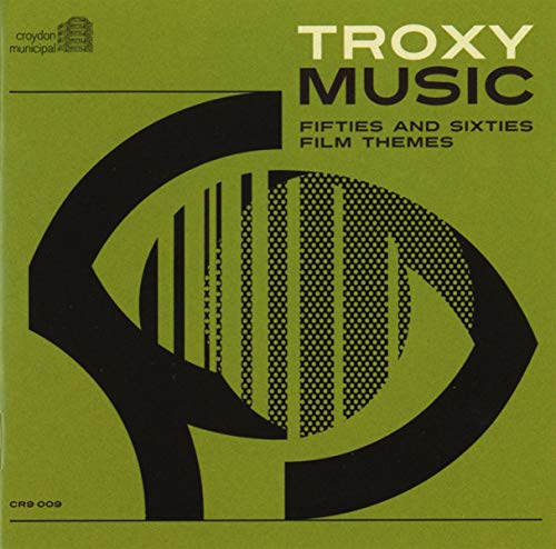 Various - Troxy Music: Fifties And Sixties Film Themes [CD]