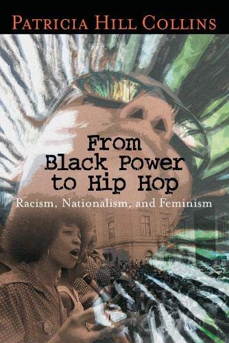 From Black Power to Hip Hop: Racism, Nationalism, and Feminism (Politics History & Social Chan)