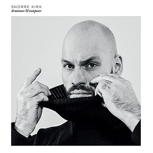 Snorre Kirk - Drummer & Composer [CD]