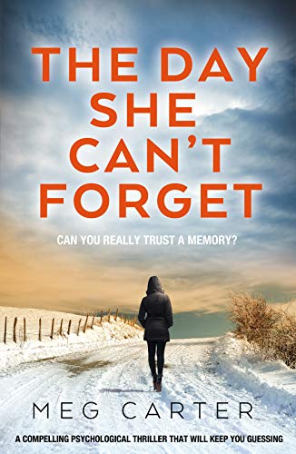 The Day She Can't Forget: The heart-stopping psychological suspense you'll have to keep reading: A compelling psychological thriller that will keep you guessing