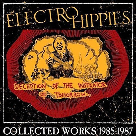 Electro Hippies - Deception Of The Instigator Of Tomorrow : Collected Works 1985-1987 [CD]