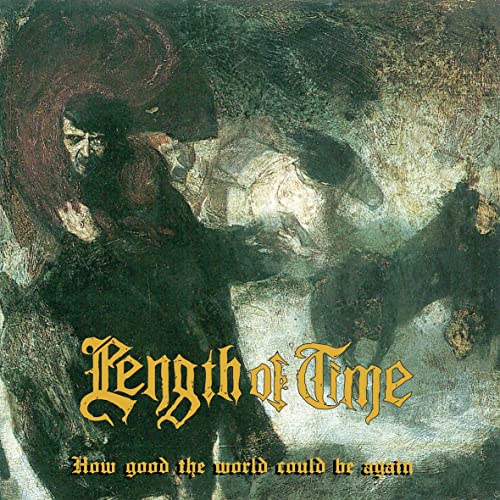Length Of Time - How Good The World Could Be...Again [CD]