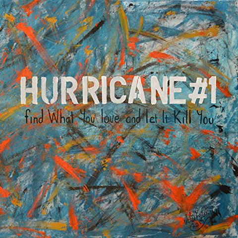 Hurricane#1 - Find What You Love And Let It Kill You [VINYL]