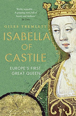 Isabella of Castile: Europe's First Great Queen