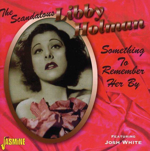 Libby Holman - The Scandalous Libby Holman - Something to Remember Her By [CD]