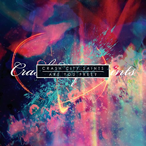 "Album cover with 'Crash City Saints' and 'Are You Free?' text on colorful abstract background."