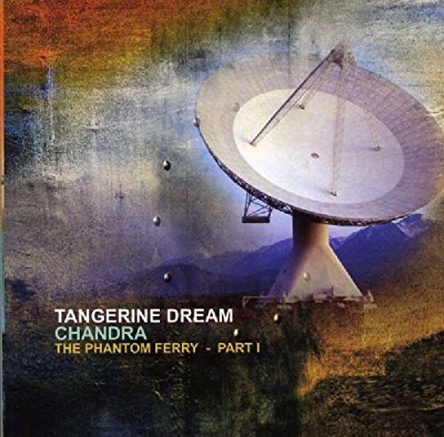 Tangerine Dream - Chandra - The Phantom Ferry Part 1 [CD]
