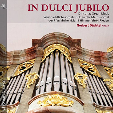 Duchtel  Norbert - In dulci Jubilo - Christmas Organ Music at the Mathis Organ in Rieden [CD]