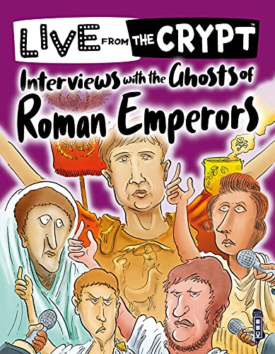 Live from the Crypt: Interviews with the Ghosts of Roman Emperors