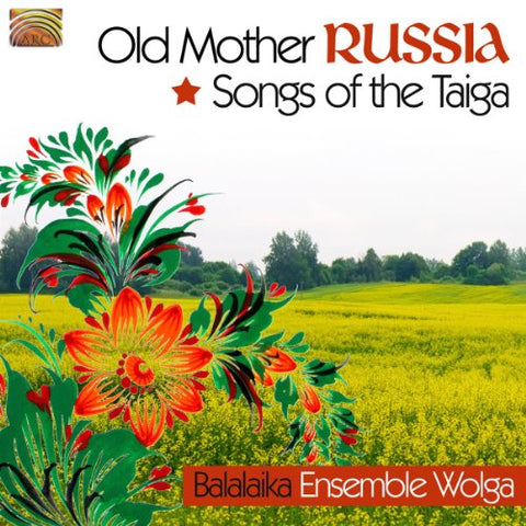 Balalaika Ensemble Wolga - Old Mother Russia: Songs Of The Taiga [CD]