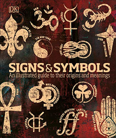 Signs & Symbols: An illustrated guide to their origins and meanings