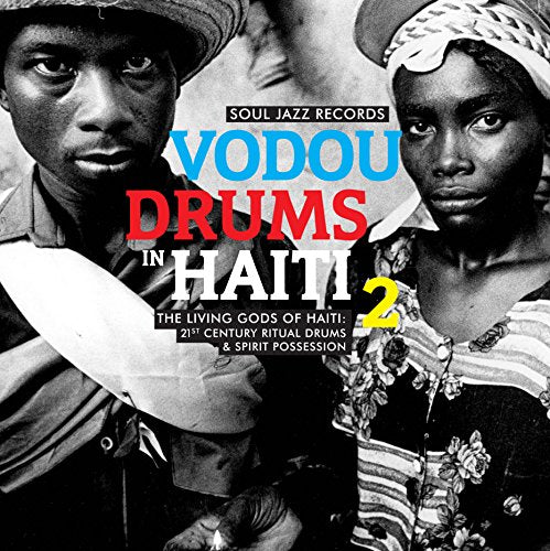 Soul Jazz Records Presents - Vodou Drums in Haiti 2: The Living Gods of Haiti - 21st Century Ritual Drums and Spirit Possession [VINYL]