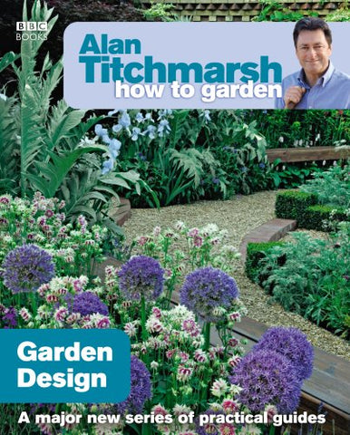 Alan Titchmarsh How to Garden: Garden Design (How to Garden, 14)
