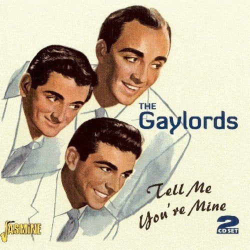 "Album cover featuring three men in white shirts, titled 'The Gaylords' and 'Tell Me You're Mine'."