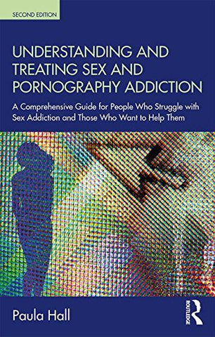 Paula (The Clarendon Centre, UK) Hall - Understanding and Treating Sex and Pornography Addiction