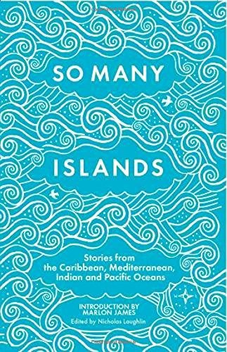 So Many Islands: Stories from the Caribbean, Mediterranean, Indian and Pacific Oceans