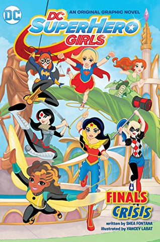 DC Super Hero Girls Vol 01 Finals Crisis (DC Super Hero Girls Graphic Novels)
