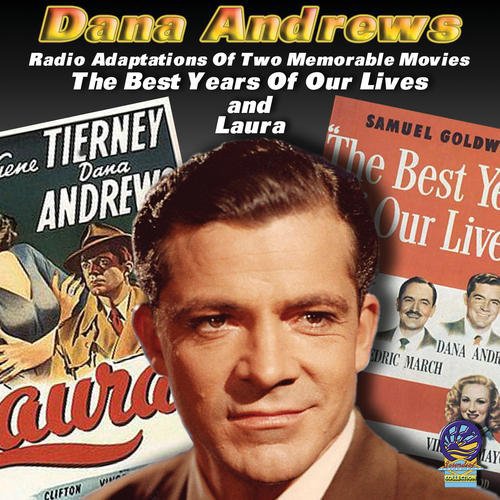 Dana Andrews - The Best Years of Our Lives - Laura - Radio Adaptations [CD]