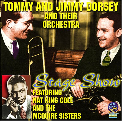 Tommy Dorsey - Stage Show: Featuring Nat King Cole & the Mcquire Sisters [CD]
