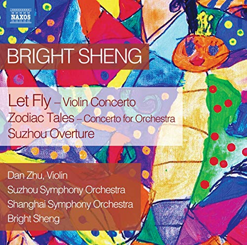 Zhu/suzhou So/sheng - Sheng: Let Fly - Violin Concerto [Dan Zhu; Suzhou Symphony Orchestra; Shanghai Symphony Orchestra; Bright Sheng; Bright Sheng] [Naxos: 8570628] [CD]