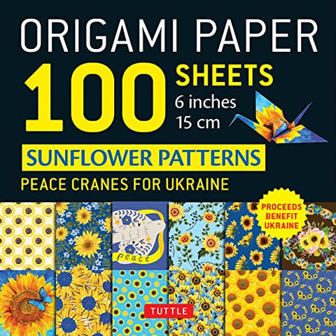 Origami Paper 100 Sheets Sunflower Patterns 6 inch (15 cm): Peace Cranes for Ukraine