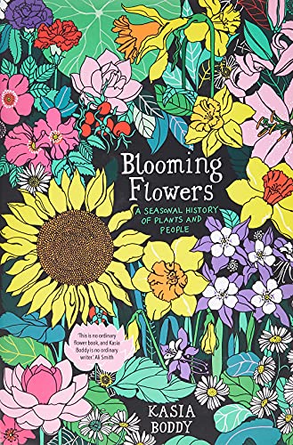 Blooming Flowers: A Seasonal History of Plants and People