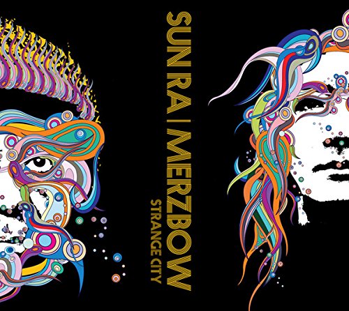 "Album cover with abstract, colorful illustrations on black background, text 'Sun Ra | Merzbow Strange City'."