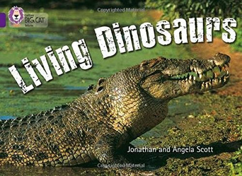 Living Dinosaurs: This fascinating non-chronological report reveals to the reader the success story of crocodiles and lizards. (Collins Big Cat): Band 08/Purple