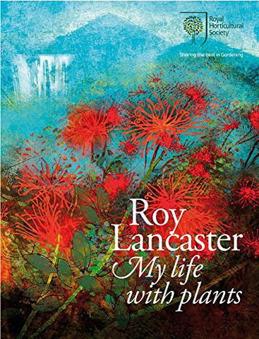 Roy Lancaster: My Life with Plants (Royal Horticultural Society)