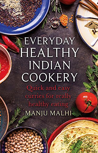 Everyday Healthy Indian Cookery: Quick and easy curries for really healthy eating (How to)