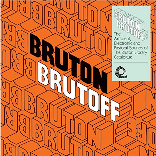Various Artists - Bruton Brutoff - The Ambient, Electronic and Pastoral sounds of the the Bruton library catalogue [VINYL]