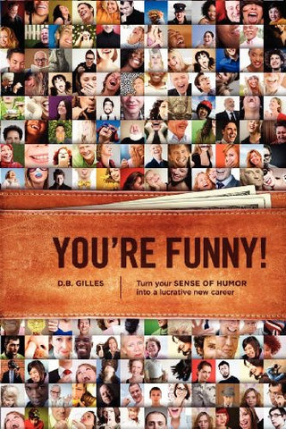 You're Funny!: Turn Your Sense of Humour into a Lucrative New Career