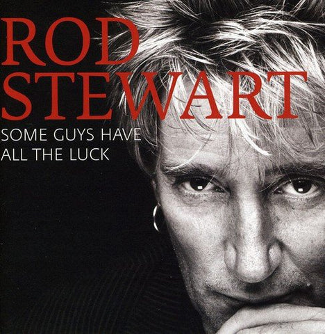 Rod Stewart - Some Guys Have All the Luck [CD]