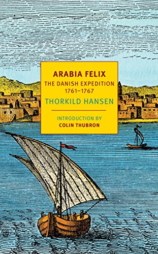Arabia Felix (Nyrb Classics): The Danish Expedition of 1761-1767