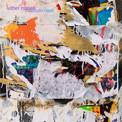 "Album cover with abstract, torn paper collage and 'Luther Russell - Medium Cool' text."