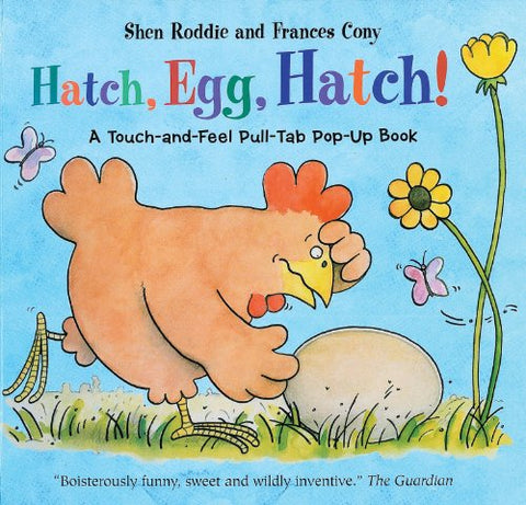 Hatch, Egg, Hatch!: A Touch-and-Feel Action Flap Book (Touch & Feel Book)