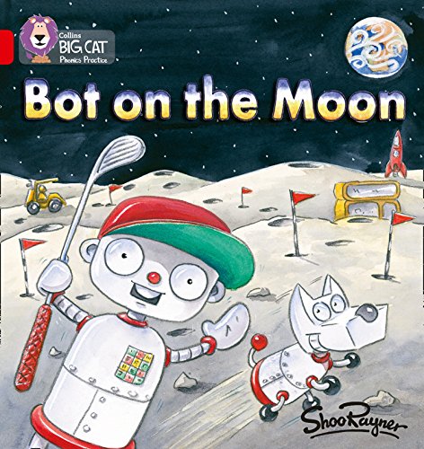 Bot on the Moon: A fantasy story where Bot takes a trip on his rocket ship (Collins Big Cat Phonics)