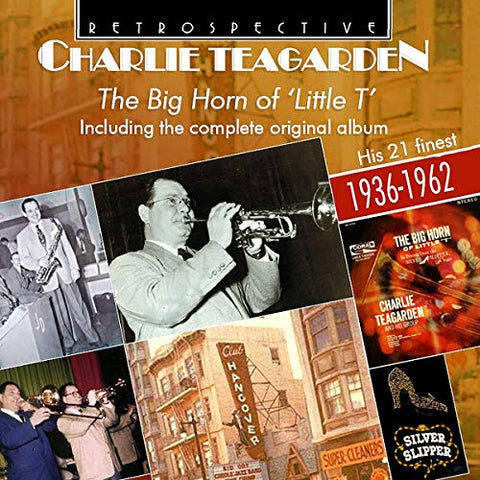 Charlie Teagarden - Charlie Teagarden: The Big Horn Of Little T Including The Complete Original Album [CD]