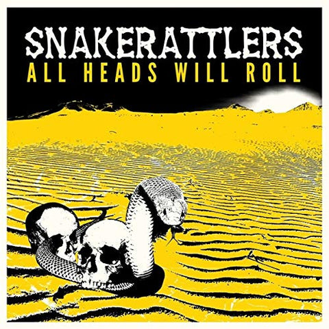 Snakerattlers - All Heads Will Roll  [VINYL]