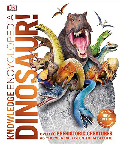 Knowledge Encyclopedia Dinosaur!: Over 60 Prehistoric Creatures as You've Never Seen Them Before (Knowledge Encyclopedias)