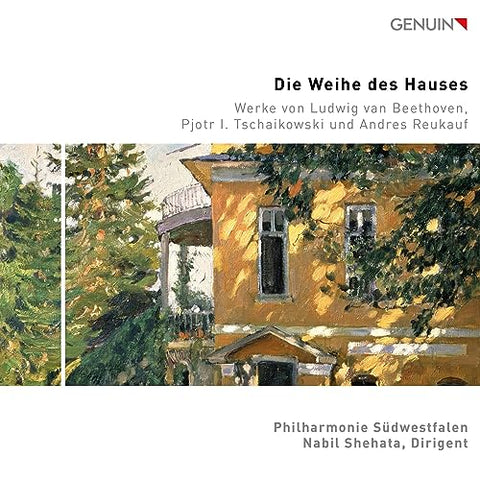 Phil Sudwestfalen/shehata - Die Weihe des Hauses: Works by Beethoven, Tchaikovsky and Reukauf [CD]