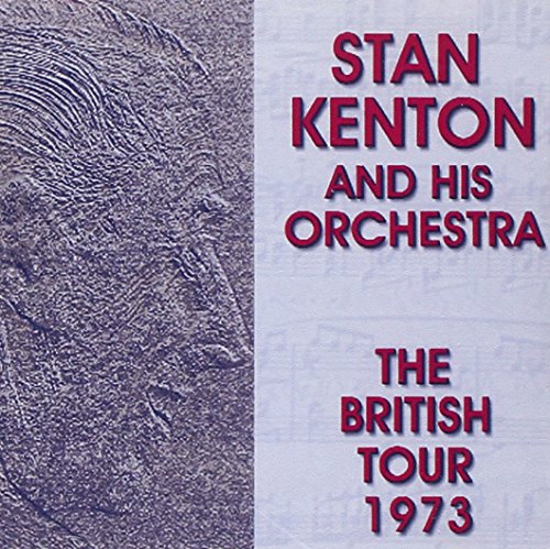 Stan Kenton & His Orchestra - The British Tour 1973 [CD]